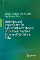 Piet van Asten, Guy Blomme, Pie van Asten, Piet van Asten, Piet VanAsten, Bernard Vanlauwe - Challenges and Opportunities for Agricultural Intensification of the Humid Highland Systems of Sub-Saharan Africa