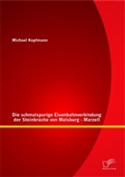 Michael Kopfmann - Die schmalspurige Eisenbahnverbindung der Steinbrüche von Malsburg - Marzell