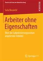 Sa a Bosan i, Sa¿a Bosan¿i¿, Sasa Bosancic - Arbeiter ohne Eigenschaften