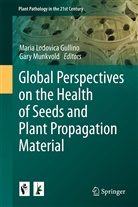 Maria L. Gullino, Maria Lodovica Gullino, Mari Lodovica Gullino, Maria Lodovica Gullino, Munkvold, Munkvold... - Global Perspectives on the Health of Seeds and Plant Propagation Material