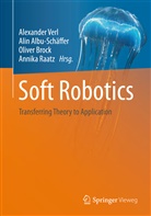 Ali Albu-Schäffer, Alin Albu-Schäffer, Oliver Brock, Oliver Brock et al, Annika Raatz, Alexander Verl - Soft Robotics