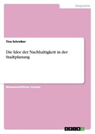 Tina Schreiber - Die Idee der Nachhaltigkeit in der Stadtplanung