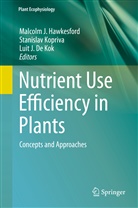 Luit J. De Kok, Malcolm J. Hawkesford, Luit J De Kok, Luit J. de Kok, Stanisla Kopriva, Stanislav Kopriva - Nutrient Use Efficiency in Plants
