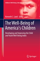 Kennet C Land, Kenneth C Land, Kenneth C Land, Kenneth C. Land - The Well-Being of America's Children