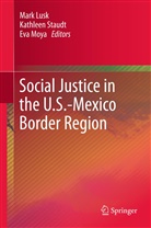 Mark Lusk, Eva Moya, Kathlee Staudt, Kathleen Staudt - Social Justice in the U.S.-Mexico Border Region