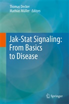 Thoma Decker, Thomas Decker, Müller, Müller, Mathias Müller - Jak-Stat Signaling : From Basics to Disease