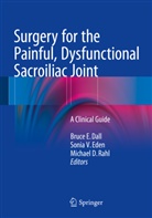 Michael D Rahl, Bruce E. Dall, Sonia Eden, Sonia V. Eden, Michael Rahl, Michael D. Rahl... - Surgery for the Painful, Dysfunctional Sacroiliac Joint