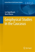 Le Eppelbaum, Lev Eppelbaum, Lev V. Eppelbaum, Boris Khesin - Geophysical Studies in the Caucasus