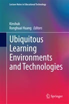Huang, Huang, Ronghuai Huang, Kinshu, Kinshuk, Kinshuk - Ubiquitous Learning Environments and Technologies