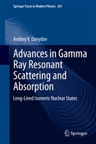 Andrey Davydov, Andrey V Davydov, Andrey V. Davydov - Advances in Gamma Ray Resonant Scattering and Absorption