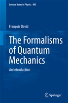 Francois David - The Formalism of Quantum Mechanics