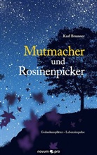 Karl Brunner - Mutmacher und Rosinenpicker