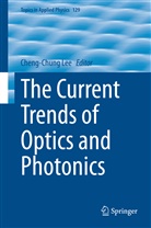Cheng-Chun Lee, Cheng-Chung Lee - The Current Trends of Optics and Photonics