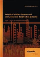 Sylvie Langehegermann - Friedrich Schillers Dramen und die Epoche des italienischen Belcanto
