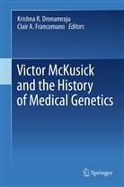 A Francomano, A Francomano, Krishna R. Dronamraju, Clair A. Francomano, Krishn R Dronamraju, Krishna R Dronamraju - Victor McKusick and the History of Medical Genetics