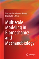 Suvranu De, Wonmu Hwang, Wonmuk Hwang, Ellen Kuhl - Multiscale Modeling in Biomechanics and Mechanobiology