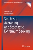 Miroslav Krstic, Shu-Ju Liu, Shu-Jun Liu - Stochastic Averaging and Stochastic Extremum Seeking