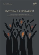 Judith Schweiger - Integrale Chorarbeit