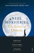 Neel Mukherjee - The Lives of Others