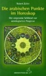 Robert Zoller - Die arabischen Punkte im Horoskop