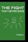Tim Brown - The Fight That Never Ends