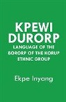 Ekpe Inyang - Kpewi Durorp. Language of the Bororp of the Korup ethnic group