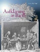 Gerd-Helge Vogel - Aufklärung in Barth. Zur 250. Wiederkehr des helvetisch-deutschen Dialogs zwischen Johann Joachim Spalding, Johann Caspar Lavater, Johann Heinrich Füßli und Felix Heß in Barth in den Jahren 1763/64