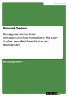 Mohamed Chaabani - Das Argumentieren beim wissenschaftlichen Formulieren. Mit einer Analyse von Abschlussarbeiten von Studierenden