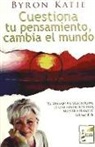 Byron Katie - Cuestiona tu pensamiento, cambia el mundo