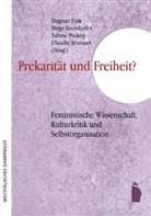 Claudia Brunner, Dagmar Fink, Birge Krondorfer, Sabine Prokop - Prekarität und Freiheit
