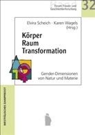 Elvir Scheich, Elvira Scheich, Wagels, Karen Wagels - Körper Raum Transformation
