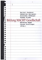 Thomas Allmer, Matthias Hager, Verena Kreilinger, Alexander Rehberg u a, Alexander Rehbogen, Marisol Sandoval... - Bildung MACHT Gesellschaft