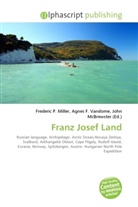 Agne F Vandome, John McBrewster, Frederic P. Miller, Agnes F. Vandome - Franz Josef Land