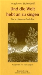 Joseph Freiherr Von Eichendorff, Joseph Frhr. von Eichendorff, Joseph von Eichendorff, Christian Mischke - Und die Welt hebt an zu singen