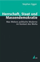Stephan Egger - Herrschaft, Staat und Massendemokratie