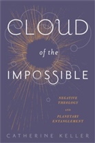 Catherine Keller, Catherine (Professor of Constructive Theol Keller, Catherine (Professor of Constructive Theology Keller, Keller Catherine - Cloud of the Impossible