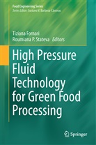 Tizian Fornari, Tiziana Fornari, P Stateva, P Stateva, Roumiana P. Stateva - High Pressure Fluid Technology for Green Food Processing