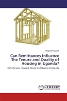 Margaret Rugadya - Can Remittances Influence The Tenure and Quality of Housing in Uganda?