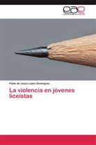 Pablo de Jesús López Domínguez - La violencia en jóvenes liceístas