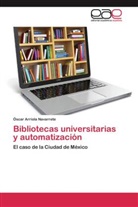 Óscar Arriola Navarrete - Bibliotecas universitarias y automatización
