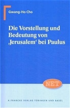 Gwang-Ho Cho - Die Vorstellung und Bedeutung von 'Jerusalem' bei Paulus