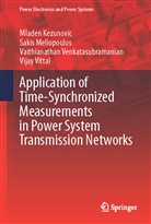 Mlade Kezunovic, Mladen Kezunovic, Saki Meliopoulos, Sakis Meliopoulos, Venkatasubram, Vaithianathan Venkatasubramanian... - Application of Time-Synchronized Measurements in Power System Transmission Networks