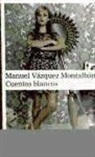 Manuel Vázquez Montalbán - Cuentos blancos