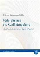 Andreas Heinemann-Grüder - Föderalismus als Konfliktregelung