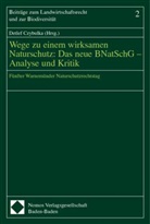 Detlef Czybulka - Wege zu einem wirksamen Naturschutz: Das neue BNatSchG - Analyse und Kritik
