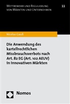 Nicolas Gauß, Justus Haucap, Gregor Krämer, Jürgen Kühling, Gerd Waschbusch - Die Anwendung des kartellrechtlichen Missbrauchsverbots nach Art. 82 EG (Art. 102 AEUV) in innovativen Märkten