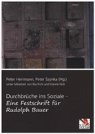 Peter Szynka, Peter Herrmann, Hanne Holi, Ri Puhl, Ria Puhl - Durchbrüche ins Soziale - eine Festschrift für Rudolph Bauer
