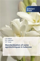 V Malam, V R Malam, V. R. Malam, V.R. Malam, R Mathukia, R K Mathukia... - Standardization of some agrotechniques in tuberose