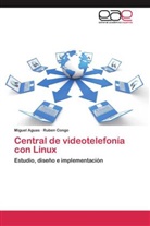 Migue Aguas, Miguel Aguas, Ruben Congo - Central de videotelefonía con Linux