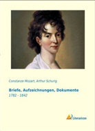 Constanze Mozart, Arthu Schurig, Arthur Schurig - Briefe, Aufzeichnungen, Dokumente